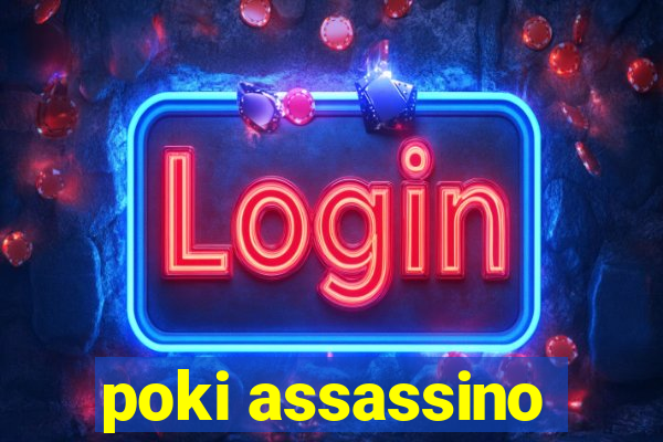 poki assassino